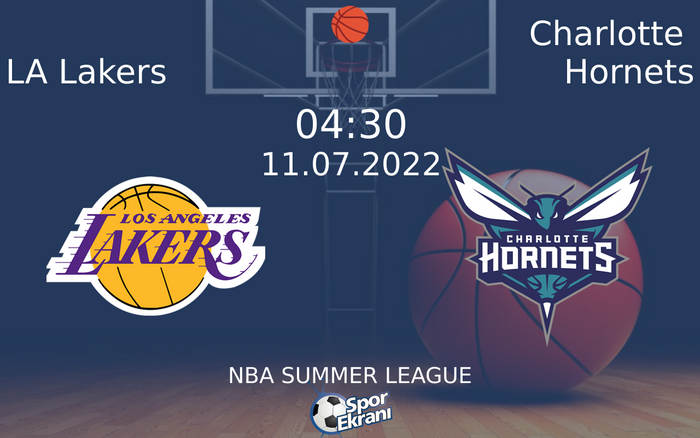 11 Temmuz 2022 LA Lakers vs Charlotte Hornets maçı Hangi Kanalda Saat Kaçta Yayınlanacak? 11 Temmuz 2022 LA Lakers vs Charlotte Hornets maçı Hangi Kanalda Saat Kaçta Yayınlanacak?