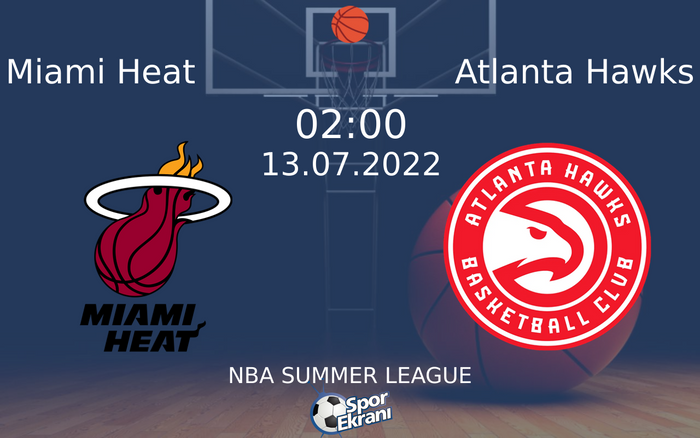 13 Temmuz 2022 Miami Heat vs Atlanta Hawks maçı Hangi Kanalda Saat Kaçta Yayınlanacak? 13 Temmuz 2022 Miami Heat vs Atlanta Hawks maçı Hangi Kanalda Saat Kaçta Yayınlanacak?