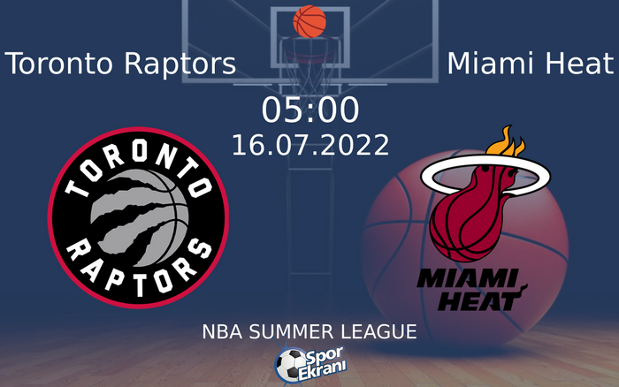 16 Temmuz 2022 Toronto Raptors vs Miami Heat maçı Hangi Kanalda Saat Kaçta Yayınlanacak? 16 Temmuz 2022 Toronto Raptors vs Miami Heat maçı Hangi Kanalda Saat Kaçta Yayınlanacak?