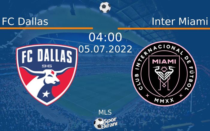 05 Temmuz 2022 FC Dallas vs Inter Miami maçı Hangi Kanalda Saat Kaçta Yayınlanacak?