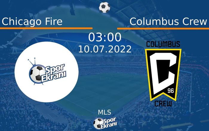 10 Temmuz 2022 Chicago Fire vs Columbus Crew maçı Hangi Kanalda Saat Kaçta Yayınlanacak?