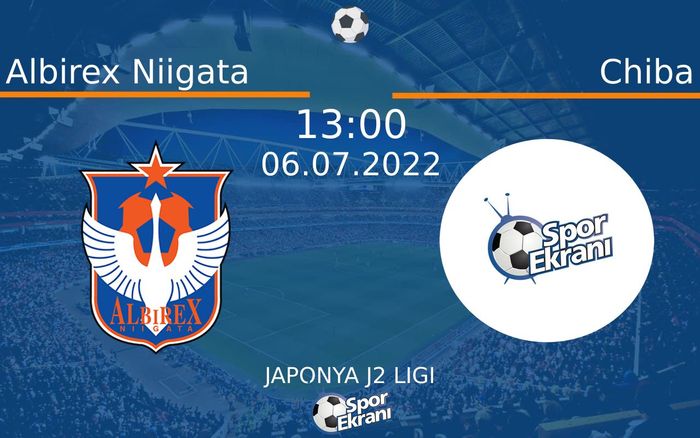 06 Temmuz 2022 Albirex Niigata vs Chiba maçı Hangi Kanalda Saat Kaçta Yayınlanacak? 06 Temmuz 2022 Albirex Niigata vs Chiba maçı Hangi Kanalda Saat Kaçta Yayınlanacak?