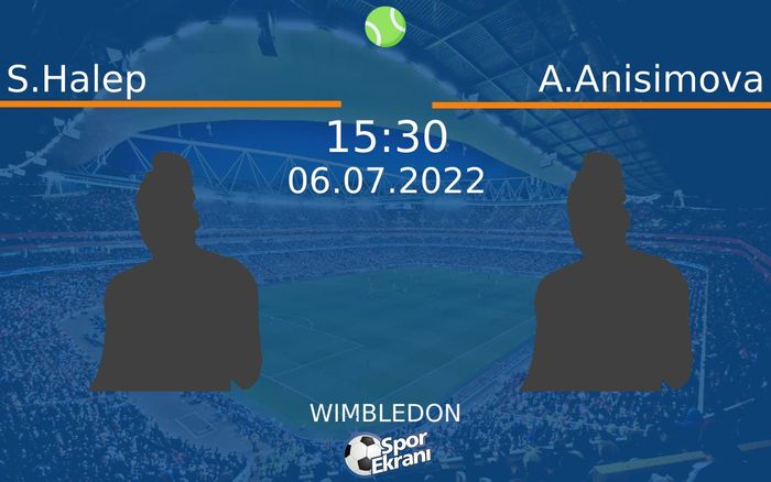 06 Temmuz 2022 S.Halep vs A.Anisimova maçı Hangi Kanalda Saat Kaçta Yayınlanacak? 06 Temmuz 2022 S.Halep vs A.Anisimova maçı Hangi Kanalda Saat Kaçta Yayınlanacak?
