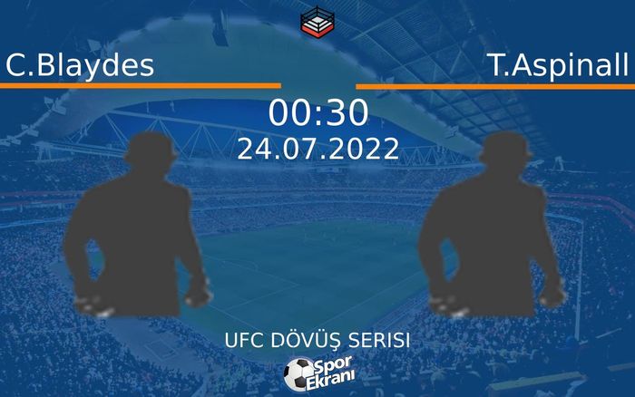 24 Temmuz 2022 C.Blaydes vs T.Aspinall maçı Hangi Kanalda Saat Kaçta Yayınlanacak? 24 Temmuz 2022 C.Blaydes vs T.Aspinall maçı Hangi Kanalda Saat Kaçta Yayınlanacak?