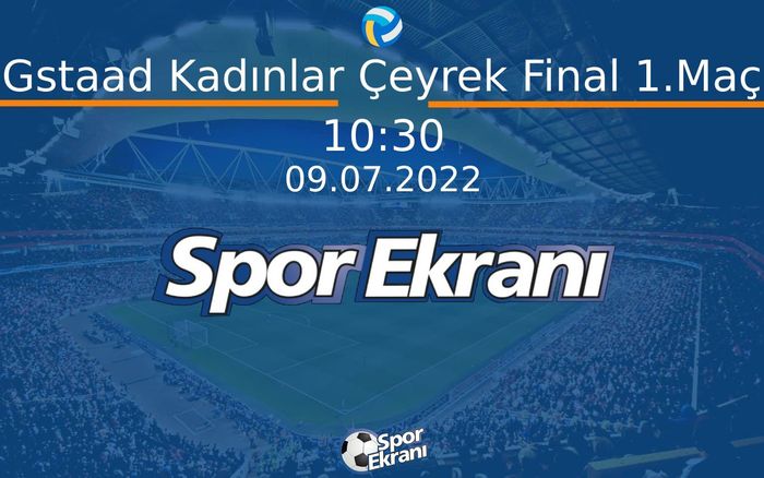 09 Temmuz 2022 FIVB Beach Volley World Tour - Gstaad Kadınlar Çeyrek Final 1.Maç  Hangi Kanalda Saat Kaçta Yayınlanacak?