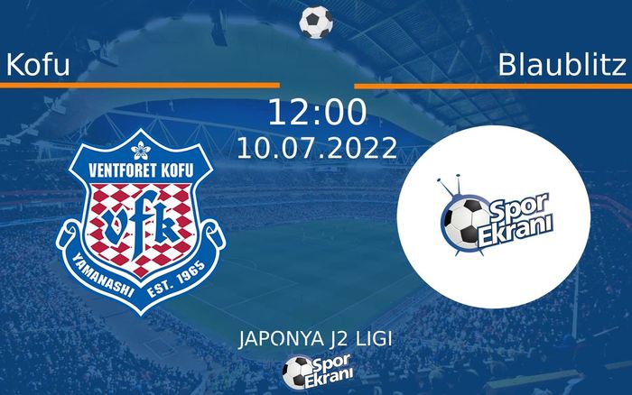 10 Temmuz 2022 Kofu vs Blaublitz maçı Hangi Kanalda Saat Kaçta Yayınlanacak? 10 Temmuz 2022 Kofu vs Blaublitz maçı Hangi Kanalda Saat Kaçta Yayınlanacak?