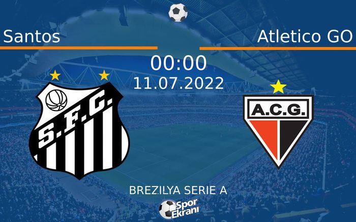 11 Temmuz 2022 Santos vs Atletico GO maçı Hangi Kanalda Saat Kaçta Yayınlanacak?