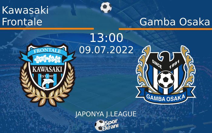 09 Temmuz 2022 Kawasaki Frontale vs Gamba Osaka maçı Hangi Kanalda Saat Kaçta Yayınlanacak? 09 Temmuz 2022 Kawasaki Frontale vs Gamba Osaka maçı Hangi Kanalda Saat Kaçta Yayınlanacak?