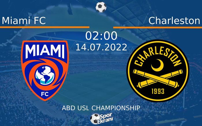 14 Temmuz 2022 Miami FC vs Charleston maçı Hangi Kanalda Saat Kaçta Yayınlanacak?