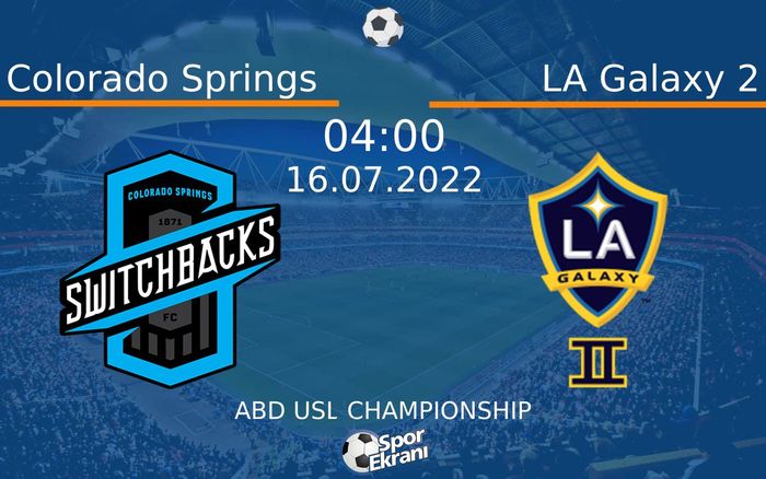 16 Temmuz 2022 Colorado Springs vs LA Galaxy 2 maçı Hangi Kanalda Saat Kaçta Yayınlanacak? 16 Temmuz 2022 Colorado Springs vs LA Galaxy 2 maçı Hangi Kanalda Saat Kaçta Yayınlanacak?