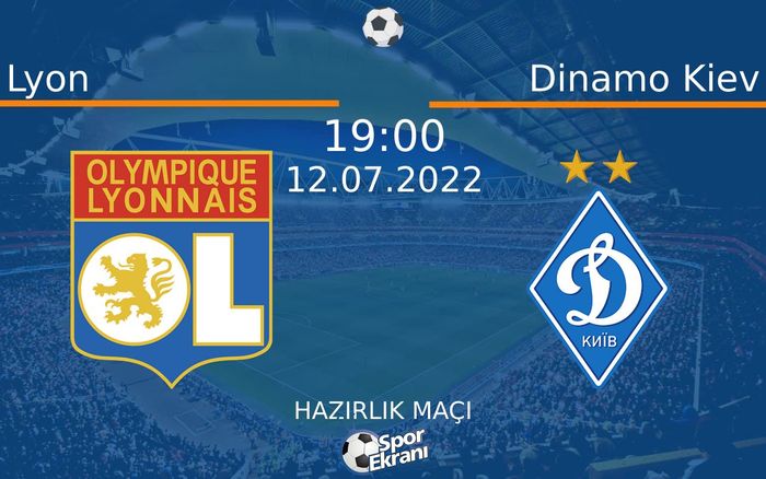 12 Temmuz 2022 Lyon vs Dinamo Kiev maçı Hangi Kanalda Saat Kaçta Yayınlanacak? 12 Temmuz 2022 Lyon vs Dinamo Kiev maçı Hangi Kanalda Saat Kaçta Yayınlanacak?