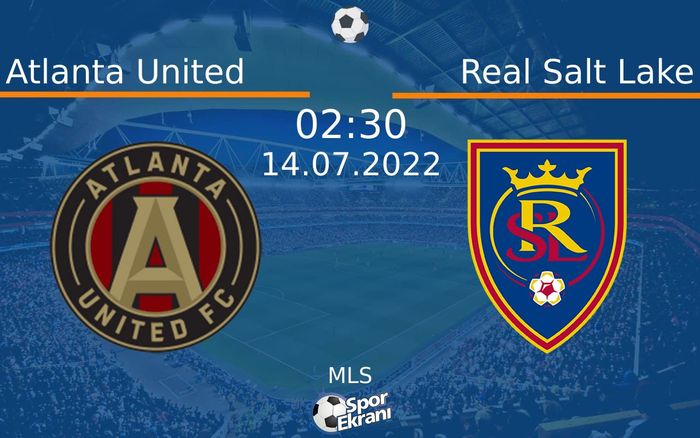 14 Temmuz 2022 Atlanta United vs Real Salt Lake maçı Hangi Kanalda Saat Kaçta Yayınlanacak?