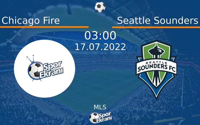 17 Temmuz 2022 Chicago Fire vs Seattle Sounders maçı Hangi Kanalda Saat Kaçta Yayınlanacak? 17 Temmuz 2022 Chicago Fire vs Seattle Sounders maçı Hangi Kanalda Saat Kaçta Yayınlanacak?