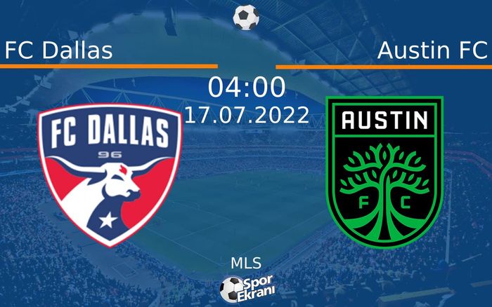 17 Temmuz 2022 FC Dallas vs Austin FC maçı Hangi Kanalda Saat Kaçta Yayınlanacak?