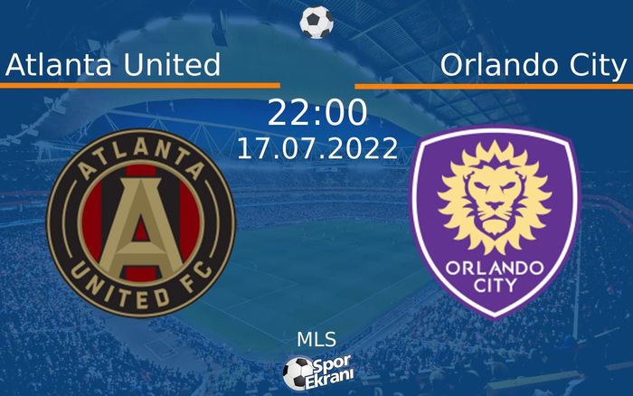 17 Temmuz 2022 Atlanta United vs Orlando City maçı Hangi Kanalda Saat Kaçta Yayınlanacak? 17 Temmuz 2022 Atlanta United vs Orlando City maçı Hangi Kanalda Saat Kaçta Yayınlanacak?