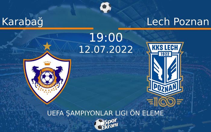12 Temmuz 2022 Karabağ vs Lech Poznan maçı Hangi Kanalda Saat Kaçta Yayınlanacak? 12 Temmuz 2022 Karabağ vs Lech Poznan maçı Hangi Kanalda Saat Kaçta Yayınlanacak?