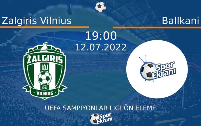 12 Temmuz 2022 Zalgiris Vilnius vs Ballkani maçı Hangi Kanalda Saat Kaçta Yayınlanacak? 12 Temmuz 2022 Zalgiris Vilnius vs Ballkani maçı Hangi Kanalda Saat Kaçta Yayınlanacak?