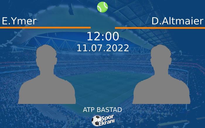 11 Temmuz 2022 E.Ymer vs D.Altmaier maçı Hangi Kanalda Saat Kaçta Yayınlanacak? 11 Temmuz 2022 E.Ymer vs D.Altmaier maçı Hangi Kanalda Saat Kaçta Yayınlanacak?