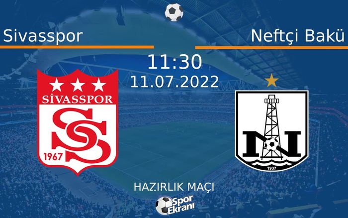 11 Temmuz 2022 Sivasspor vs Neftçi Bakü maçı Hangi Kanalda Saat Kaçta Yayınlanacak? 11 Temmuz 2022 Sivasspor vs Neftçi Bakü maçı Hangi Kanalda Saat Kaçta Yayınlanacak?