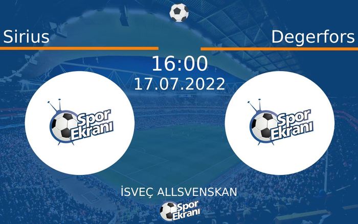 17 Temmuz 2022 Sirius vs Degerfors maçı Hangi Kanalda Saat Kaçta Yayınlanacak?