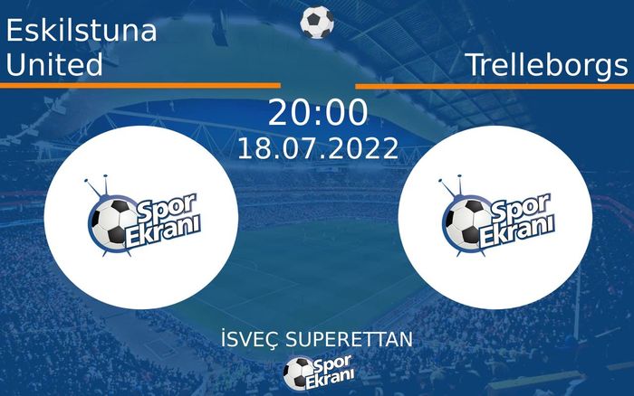 18 Temmuz 2022 Eskilstuna United vs Trelleborgs maçı Hangi Kanalda Saat Kaçta Yayınlanacak? 18 Temmuz 2022 Eskilstuna United vs Trelleborgs maçı Hangi Kanalda Saat Kaçta Yayınlanacak?