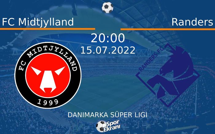 15 Temmuz 2022 FC Midtjylland vs Randers maçı Hangi Kanalda Saat Kaçta Yayınlanacak?