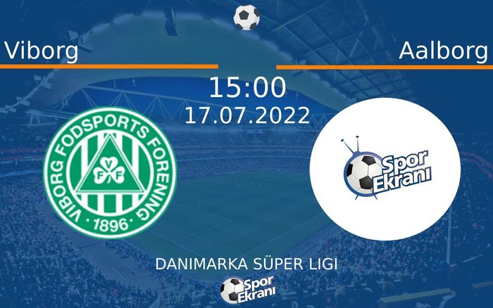 17 Temmuz 2022 Viborg vs Aalborg maçı Hangi Kanalda Saat Kaçta Yayınlanacak? 17 Temmuz 2022 Viborg vs Aalborg maçı Hangi Kanalda Saat Kaçta Yayınlanacak?