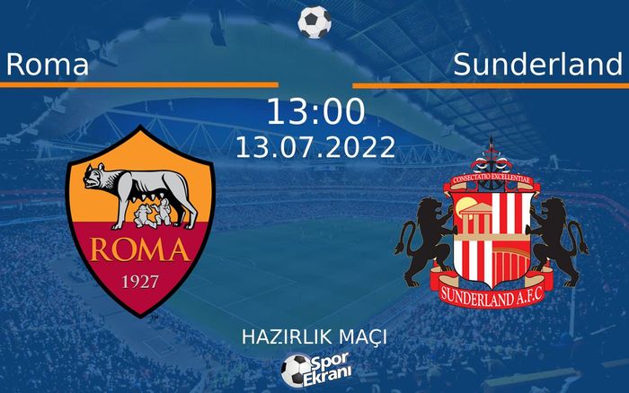 13 Temmuz 2022 Roma vs Sunderland maçı Hangi Kanalda Saat Kaçta Yayınlanacak? 13 Temmuz 2022 Roma vs Sunderland maçı Hangi Kanalda Saat Kaçta Yayınlanacak?
