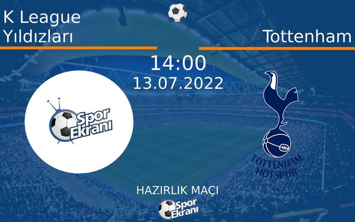 13 Temmuz 2022 K League Yıldızları vs Tottenham maçı Hangi Kanalda Saat Kaçta Yayınlanacak? 13 Temmuz 2022 K League Yıldızları vs Tottenham maçı Hangi Kanalda Saat Kaçta Yayınlanacak?