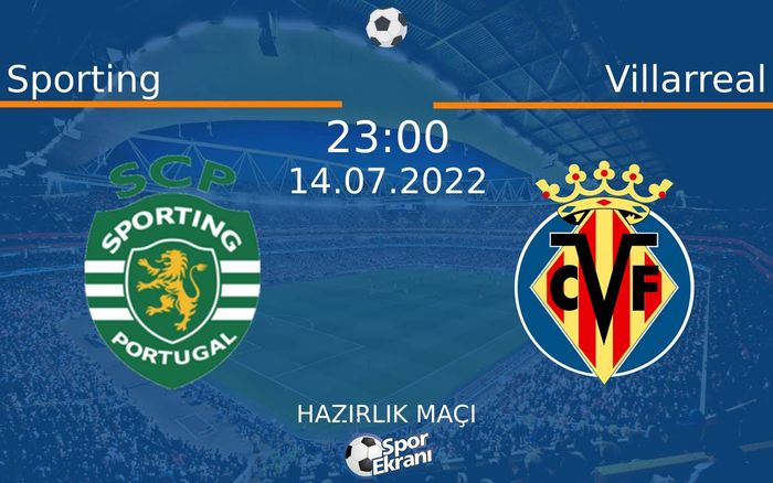 14 Temmuz 2022 Sporting vs Villarreal maçı Hangi Kanalda Saat Kaçta Yayınlanacak? 14 Temmuz 2022 Sporting vs Villarreal maçı Hangi Kanalda Saat Kaçta Yayınlanacak?