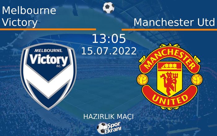 15 Temmuz 2022 Melbourne Victory vs Manchester Utd maçı Hangi Kanalda Saat Kaçta Yayınlanacak? 15 Temmuz 2022 Melbourne Victory vs Manchester Utd maçı Hangi Kanalda Saat Kaçta Yayınlanacak?