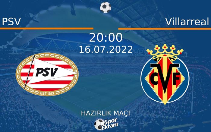 16 Temmuz 2022 PSV vs Villarreal maçı Hangi Kanalda Saat Kaçta Yayınlanacak? 16 Temmuz 2022 PSV vs Villarreal maçı Hangi Kanalda Saat Kaçta Yayınlanacak?