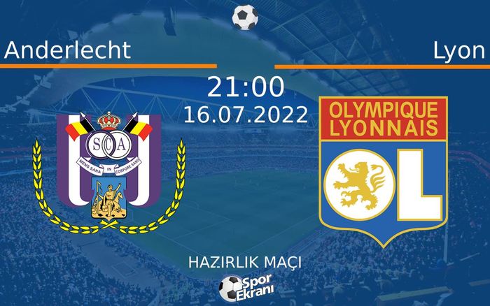 16 Temmuz 2022 Anderlecht vs Lyon maçı Hangi Kanalda Saat Kaçta Yayınlanacak? 16 Temmuz 2022 Anderlecht vs Lyon maçı Hangi Kanalda Saat Kaçta Yayınlanacak?