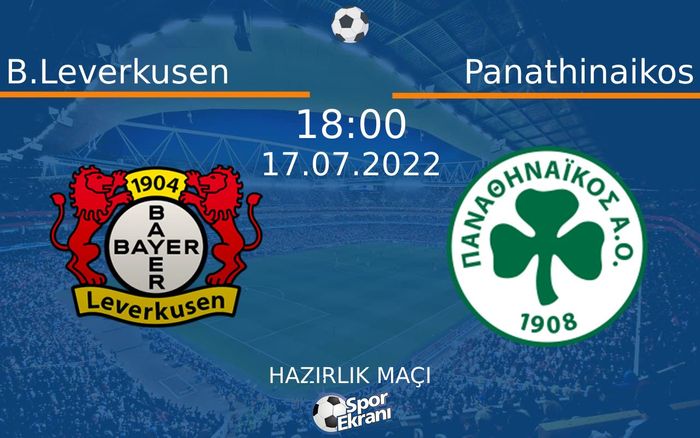 17 Temmuz 2022 B.Leverkusen vs Panathinaikos maçı Hangi Kanalda Saat Kaçta Yayınlanacak? 17 Temmuz 2022 B.Leverkusen vs Panathinaikos maçı Hangi Kanalda Saat Kaçta Yayınlanacak?