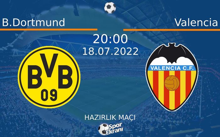 18 Temmuz 2022 B.Dortmund vs Valencia maçı Hangi Kanalda Saat Kaçta Yayınlanacak?