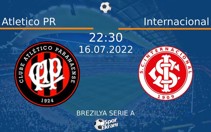 16 Temmuz 2022 Atletico PR vs Internacional maçı Hangi Kanalda Saat Kaçta Yayınlanacak? 16 Temmuz 2022 Atletico PR vs Internacional maçı Hangi Kanalda Saat Kaçta Yayınlanacak?