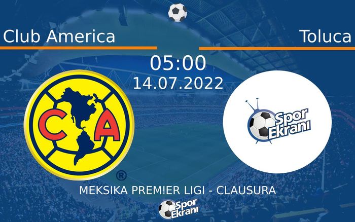 14 Temmuz 2022 Club America vs Toluca maçı Hangi Kanalda Saat Kaçta Yayınlanacak? 14 Temmuz 2022 Club America vs Toluca maçı Hangi Kanalda Saat Kaçta Yayınlanacak?