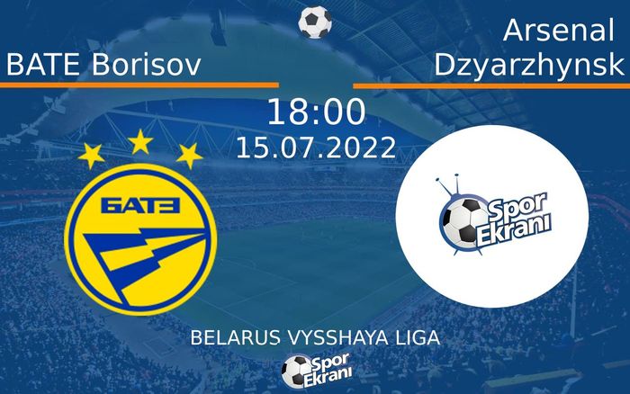 15 Temmuz 2022 BATE Borisov vs Arsenal Dzyarzhynsk maçı Hangi Kanalda Saat Kaçta Yayınlanacak? 15 Temmuz 2022 BATE Borisov vs Arsenal Dzyarzhynsk maçı Hangi Kanalda Saat Kaçta Yayınlanacak?