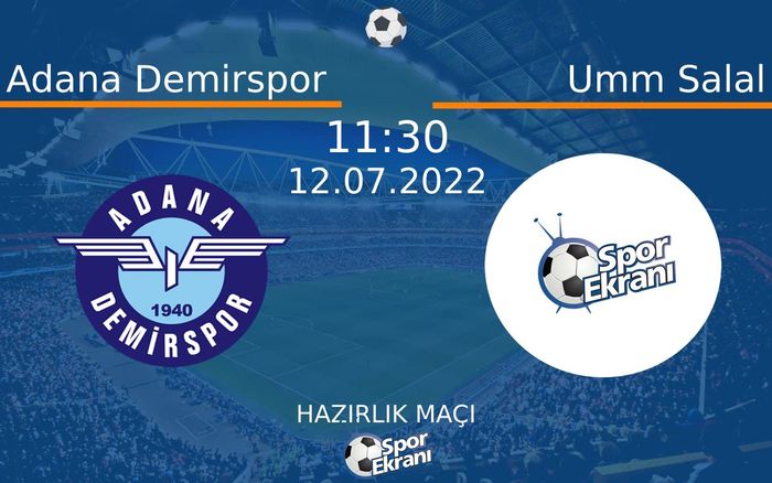 12 Temmuz 2022 Adana Demirspor vs Umm Salal maçı Hangi Kanalda Saat Kaçta Yayınlanacak? 12 Temmuz 2022 Adana Demirspor vs Umm Salal maçı Hangi Kanalda Saat Kaçta Yayınlanacak?