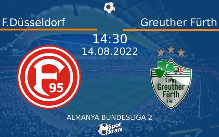 14 Ağustos 2022 F.Düsseldorf vs Greuther Fürth maçı Hangi Kanalda Saat Kaçta Yayınlanacak? 14 Ağustos 2022 F.Düsseldorf vs Greuther Fürth maçı Hangi Kanalda Saat Kaçta Yayınlanacak?