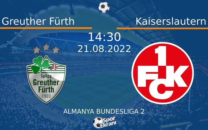 21 Ağustos 2022 Greuther Fürth vs Kaiserslautern maçı Hangi Kanalda Saat Kaçta Yayınlanacak? 21 Ağustos 2022 Greuther Fürth vs Kaiserslautern maçı Hangi Kanalda Saat Kaçta Yayınlanacak?