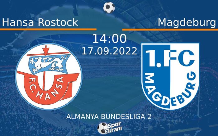 17 Eylül 2022 Hansa Rostock vs Magdeburg maçı Hangi Kanalda Saat Kaçta Yayınlanacak? 17 Eylül 2022 Hansa Rostock vs Magdeburg maçı Hangi Kanalda Saat Kaçta Yayınlanacak?