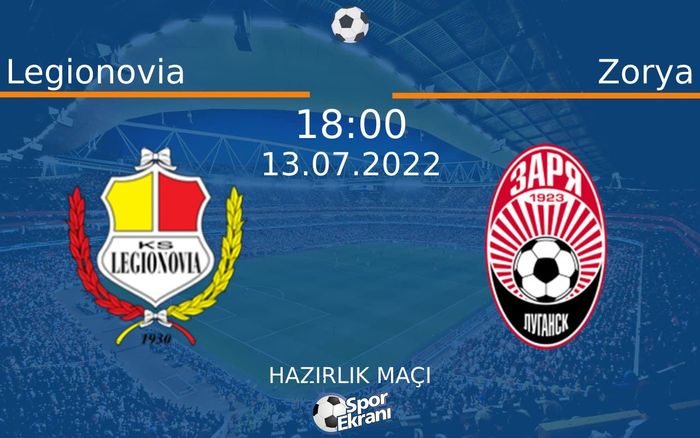 13 Temmuz 2022 Legionovia vs Zorya maçı Hangi Kanalda Saat Kaçta Yayınlanacak? 13 Temmuz 2022 Legionovia vs Zorya maçı Hangi Kanalda Saat Kaçta Yayınlanacak?