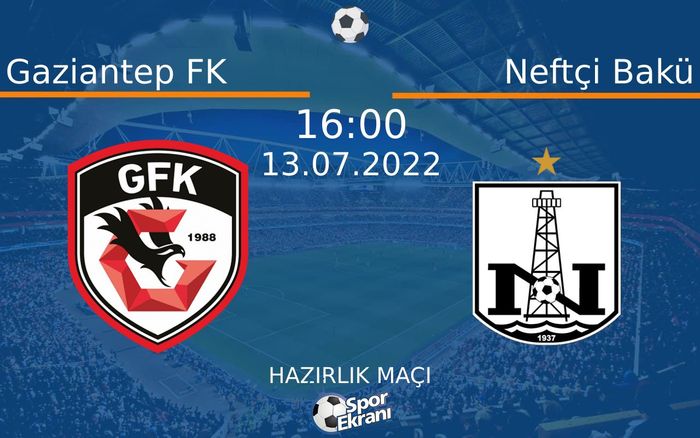 13 Temmuz 2022 Gaziantep FK vs Neftçi Bakü maçı Hangi Kanalda Saat Kaçta Yayınlanacak? 13 Temmuz 2022 Gaziantep FK vs Neftçi Bakü maçı Hangi Kanalda Saat Kaçta Yayınlanacak?