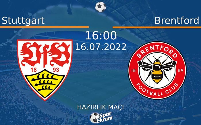 16 Temmuz 2022 Stuttgart vs Brentford maçı Hangi Kanalda Saat Kaçta Yayınlanacak? 16 Temmuz 2022 Stuttgart vs Brentford maçı Hangi Kanalda Saat Kaçta Yayınlanacak?