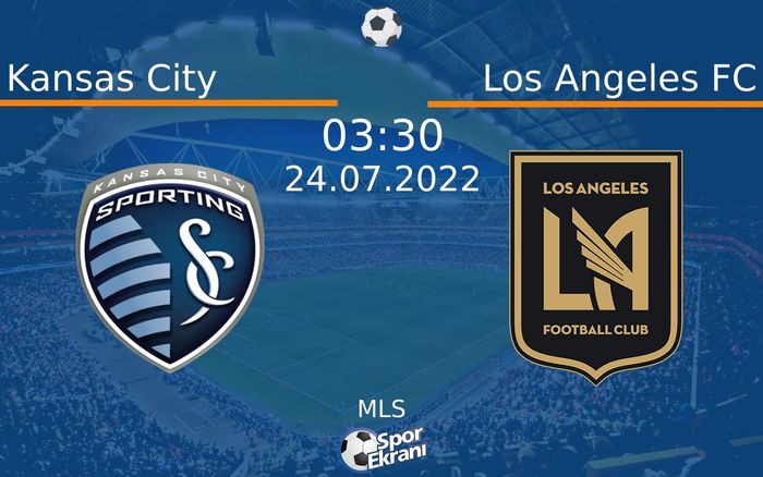 24 Temmuz 2022 Kansas City vs Los Angeles FC maçı Hangi Kanalda Saat Kaçta Yayınlanacak? 24 Temmuz 2022 Kansas City vs Los Angeles FC maçı Hangi Kanalda Saat Kaçta Yayınlanacak?