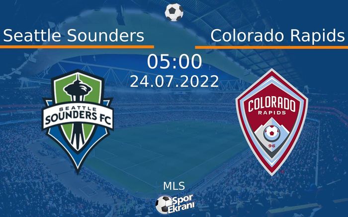 24 Temmuz 2022 Seattle Sounders vs Colorado Rapids maçı Hangi Kanalda Saat Kaçta Yayınlanacak? 24 Temmuz 2022 Seattle Sounders vs Colorado Rapids maçı Hangi Kanalda Saat Kaçta Yayınlanacak?