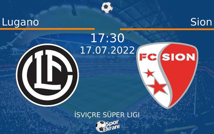 17 Temmuz 2022 Lugano vs Sion maçı Hangi Kanalda Saat Kaçta Yayınlanacak? 17 Temmuz 2022 Lugano vs Sion maçı Hangi Kanalda Saat Kaçta Yayınlanacak?