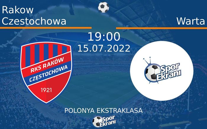 15 Temmuz 2022 Rakow Czestochowa vs Warta maçı Hangi Kanalda Saat Kaçta Yayınlanacak? 15 Temmuz 2022 Rakow Czestochowa vs Warta maçı Hangi Kanalda Saat Kaçta Yayınlanacak?