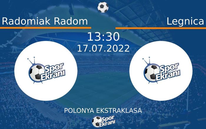 17 Temmuz 2022 Radomiak Radom vs Legnica maçı Hangi Kanalda Saat Kaçta Yayınlanacak? 17 Temmuz 2022 Radomiak Radom vs Legnica maçı Hangi Kanalda Saat Kaçta Yayınlanacak?